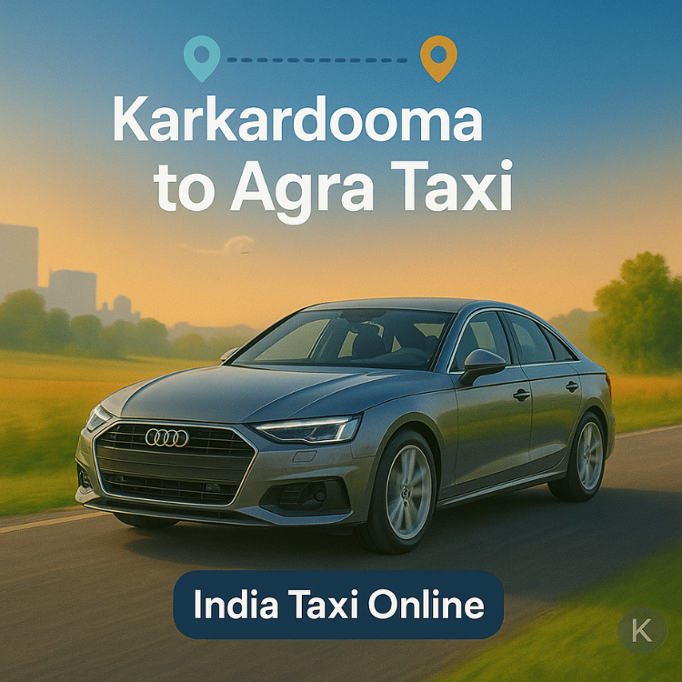 Karkardooma to Agra Taxi Karkardooma to Agra Taxi
