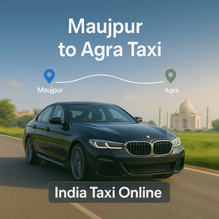Maujpur to Agra Taxi Maujpur to Agra Taxi