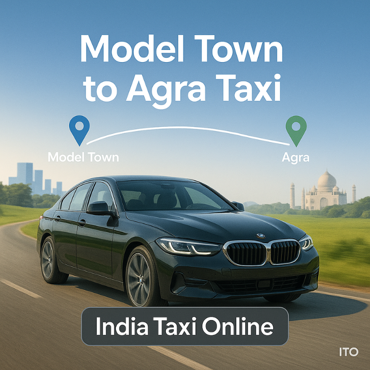 Model Town to Agra Taxi Model Town to Agra Taxi