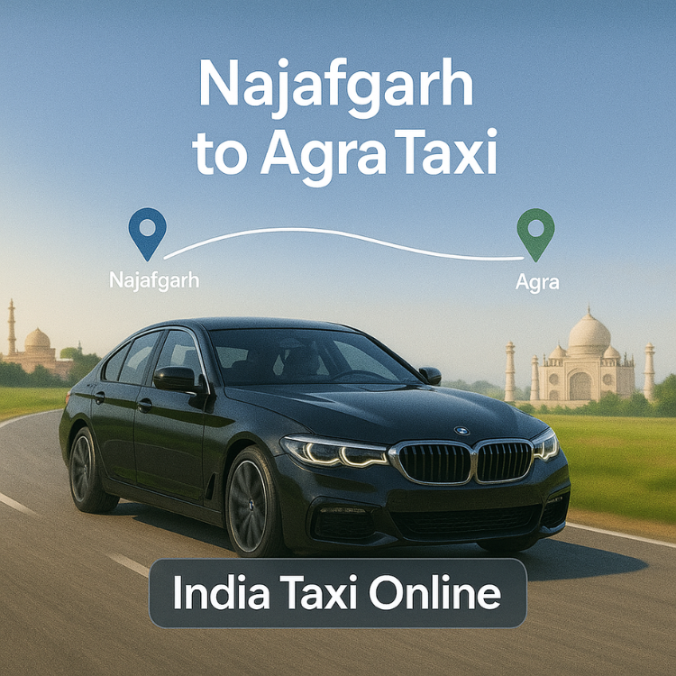 Najafgarh to Agra Taxi Najafgarh to Agra Taxi