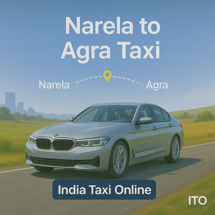 Narela to Agra Taxi Narela to Agra Taxi