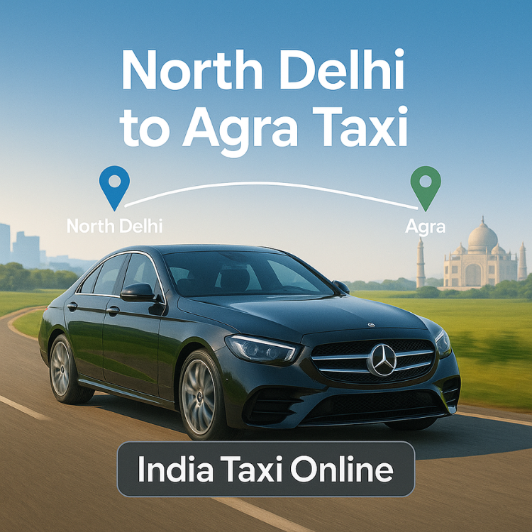 North Delhi to Agra Taxi North Delhi to Agra Taxi