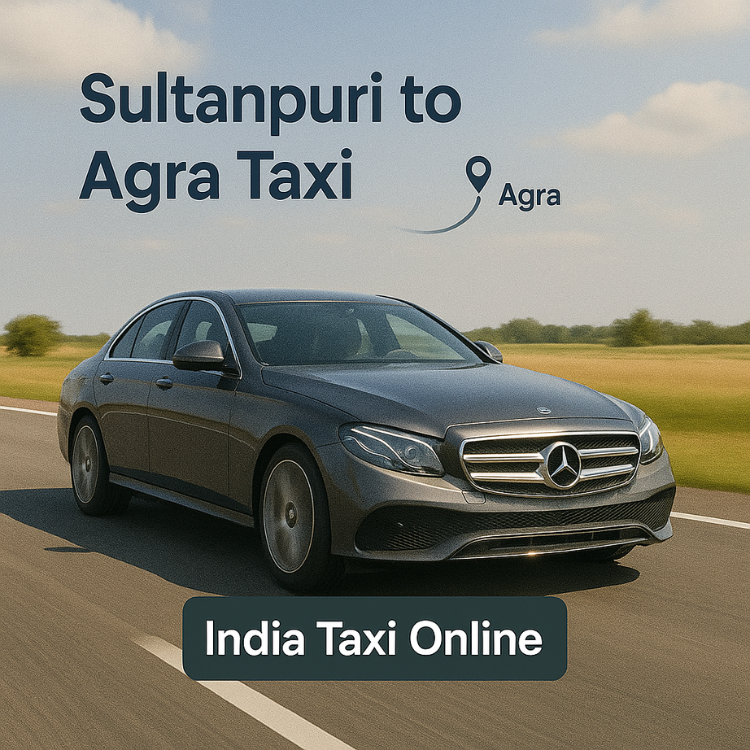 Sultanpuri to Agra Taxi Sultanpuri to Agra Taxi