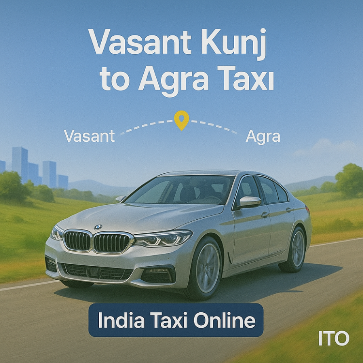Vasant Kunj to Agra Taxi Vasant Kunj to Agra Taxi