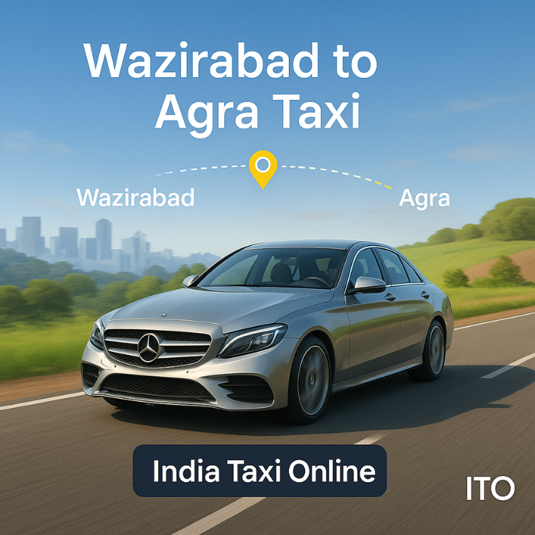 Wazirabad to Agra Taxi Wazirabad to Agra Taxi