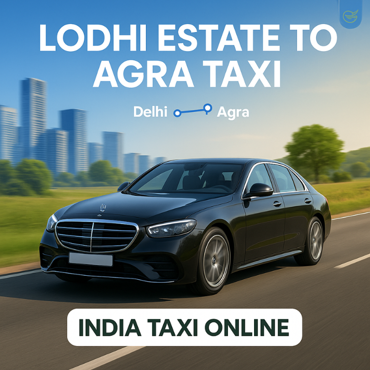 Lodhi Estate to Agra Taxi Lodhi Estate to Agra Taxi