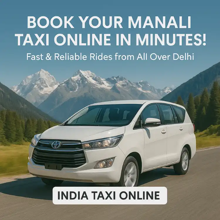 Online Delhi to Manali Cab Hire Trusted Taxi Provider India Taxi Online
