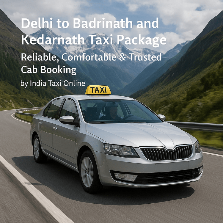 Delhi to Badrinath and Kedarnath Taxi Package Delhi to Badrinath and Kedarnath Taxi Package