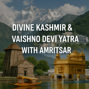 Divine Kashmir & Vaishno Devi Yatra with Amritsar