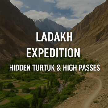 Ladakh Expedition Hidden Turtuk and High Passes