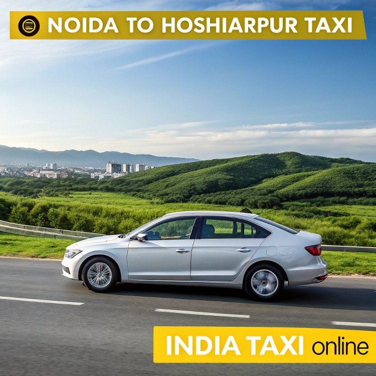 Noida to Hoshiarpur Taxi Noida to Hoshiarpur Taxi