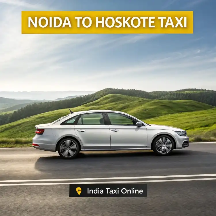 Noida to Hoskote Taxi Noida to Hoskote Taxi