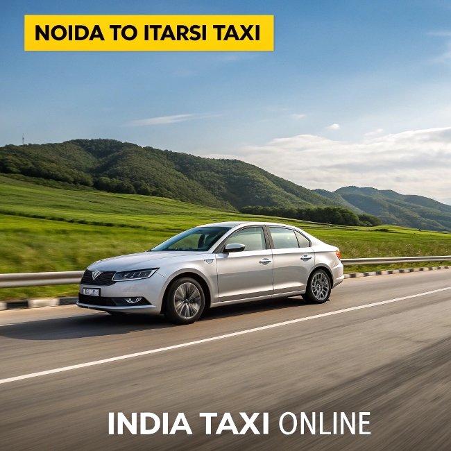 Noida to Itarsi Taxi Noida to Itarsi Taxi