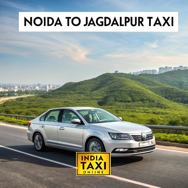 Noida to Jagdalpur Taxi Noida to Jagdalpur Taxi