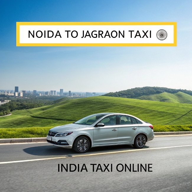 Noida to Jagraon Taxi Noida to Jagraon Taxi