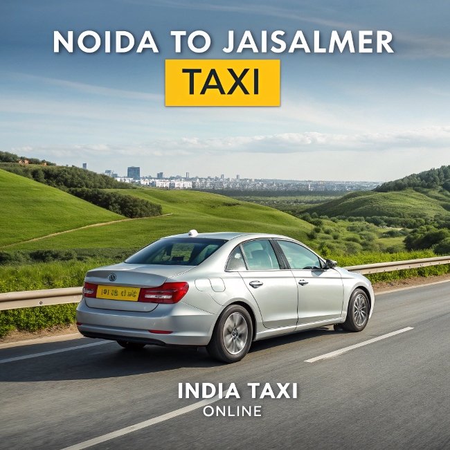 Noida to Jaisalmer Taxi Noida to Jaisalmer Taxi