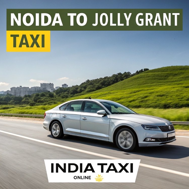 Noida to Jolly Grant Taxi