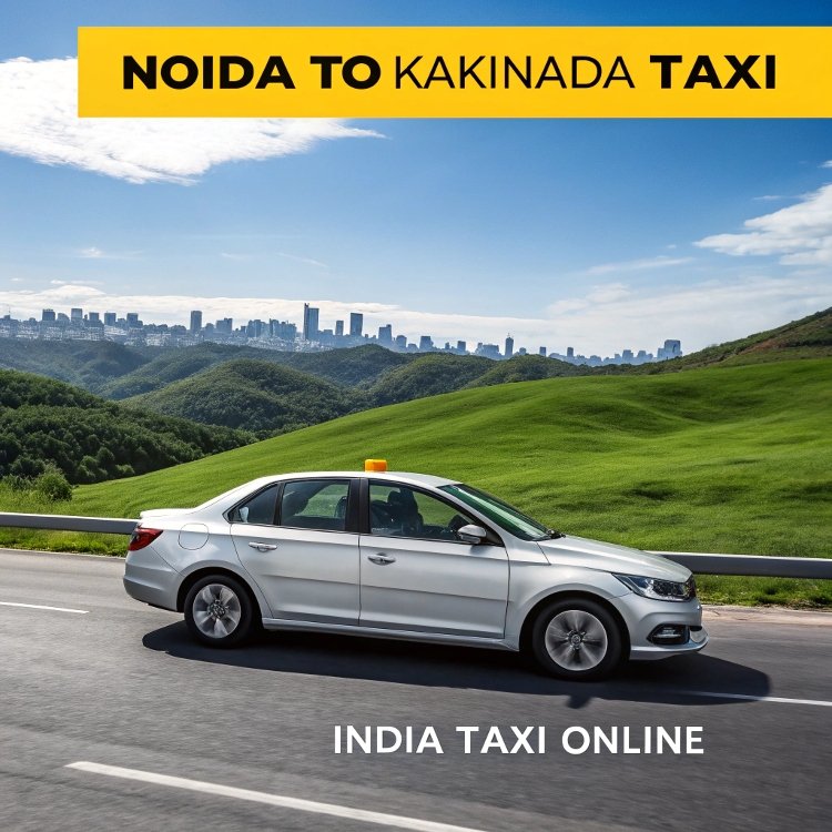 Noida to Kakinada Taxi Noida to Kakinada Taxi
