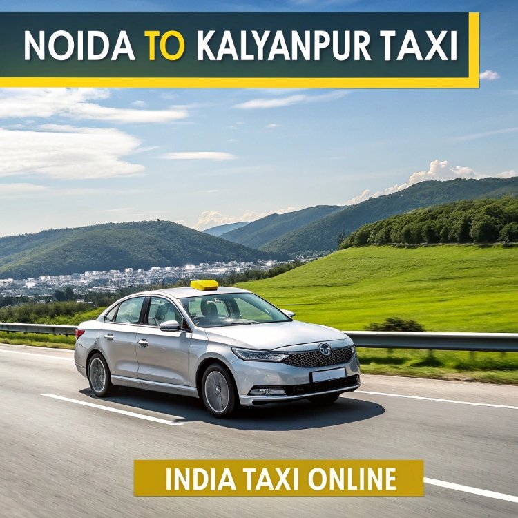 Noida to Kalyanpur Taxi Noida to Kalyanpur Taxi