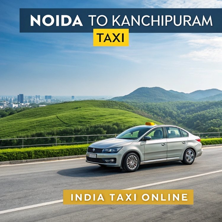 Noida to Kanchipuram Taxi Noida to Kanchipuram Taxi