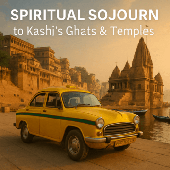 Spiritual Sojourn to Kashi’s Ghats & Temples
