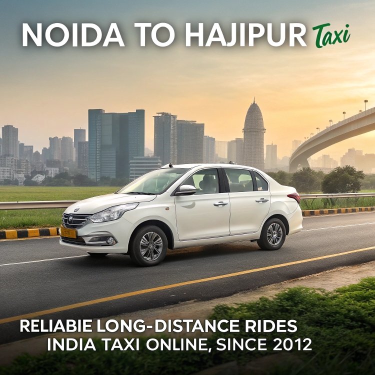 noida-to-hajipur-taxi---reliable-long-distance-travel Noida to Hajipur Taxi
