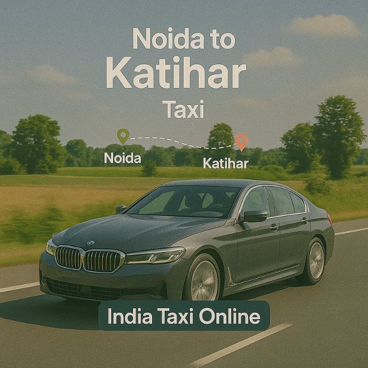 Noida to Katihar Taxi