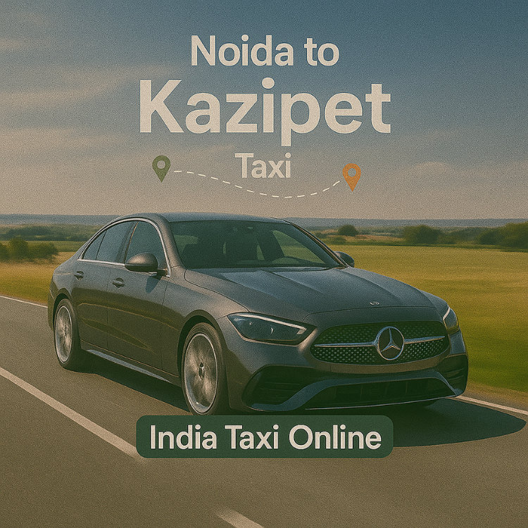 Noida to Kazipet Taxi Noida to Kazipet Taxi