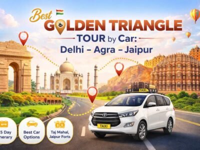 Best Golden Triangle Tour by Car Delhi – Agra – Jaipur Travel Guide Best Golden Triangle Tour by Car Delhi – Agra – Jaipur Travel Guide