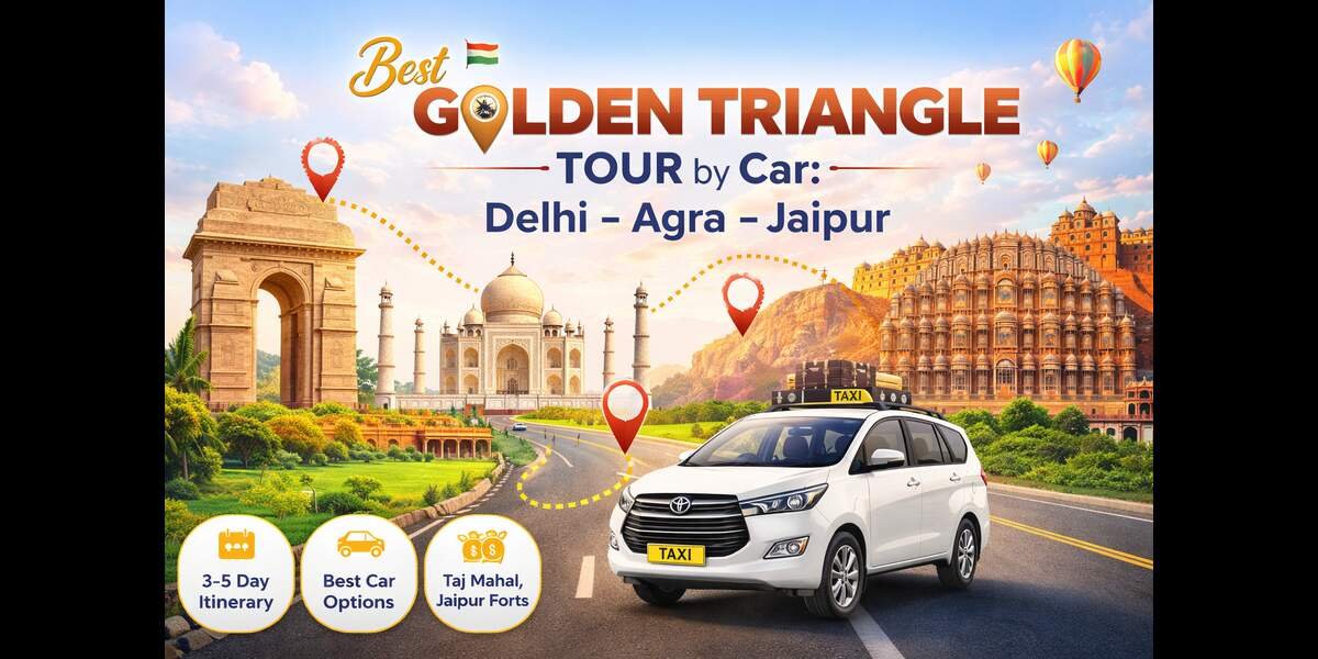 Best Golden Triangle Tour by Car Delhi – Agra – Jaipur Travel Guide