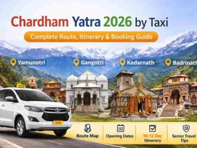 Chardham Yatra 2026 by Taxi – Complete Route, Itinerary & Booking Guide