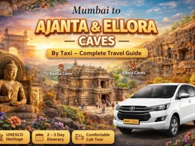 Mumbai to Ajanta & Ellora Caves by Taxi – Complete Travel Guide