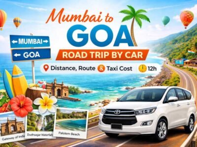 Mumbai to Goa Road Trip by Car – Distance, Route & Taxi Cost
