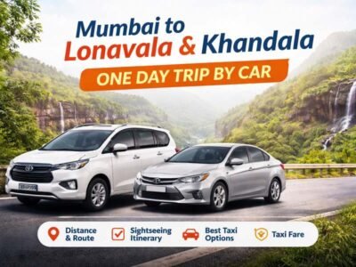 Mumbai to Lonavala & Khandala by Car – One Day Trip Guide, Distance & Taxi Fare