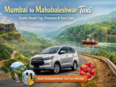 Mumbai to Mahabaleshwar by Car – Scenic Road Trip, Distance and Taxi Cost
