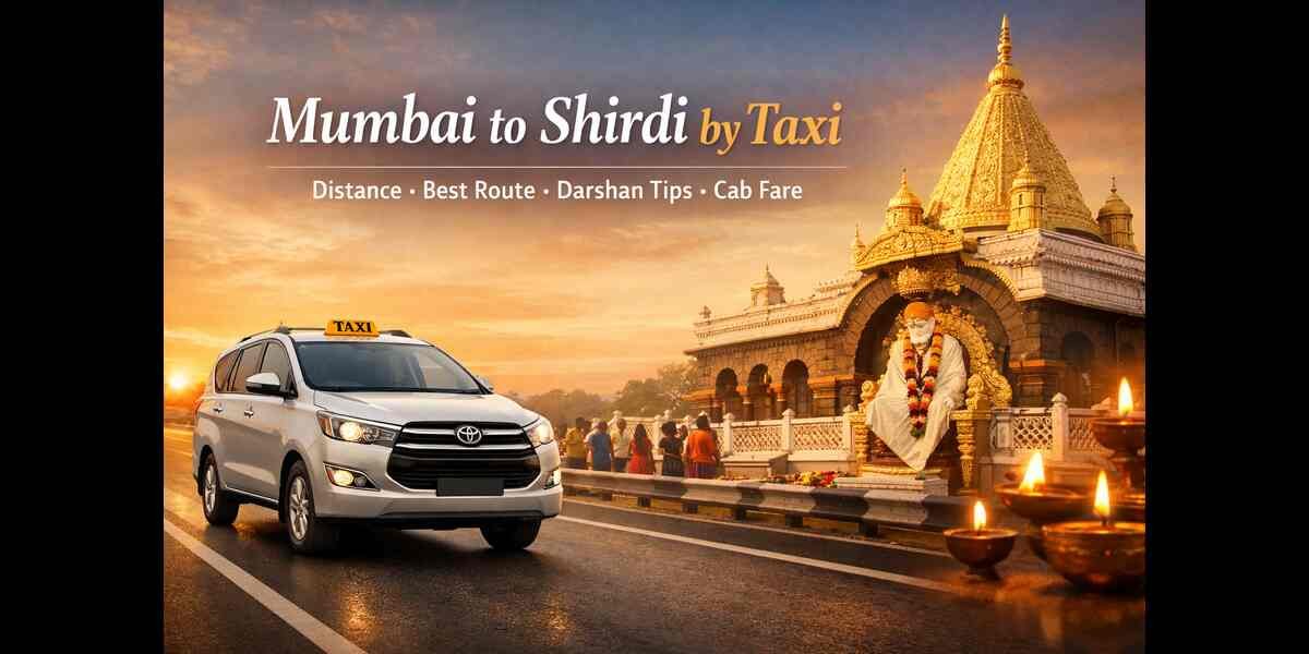 Mumbai to Shirdi by Taxi – Distance, Route, Darshan Tips & Cab Fare