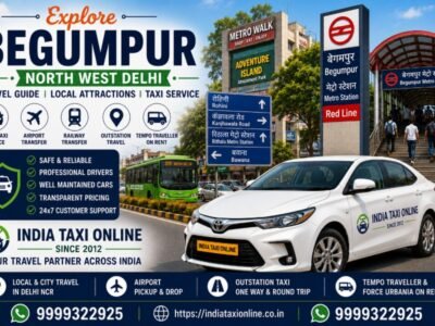 Begumpur in North West Delhi featuring nearby Rithala Metro connectivity, residential neighbourhoods and reliable taxi services by India Taxi Online.
