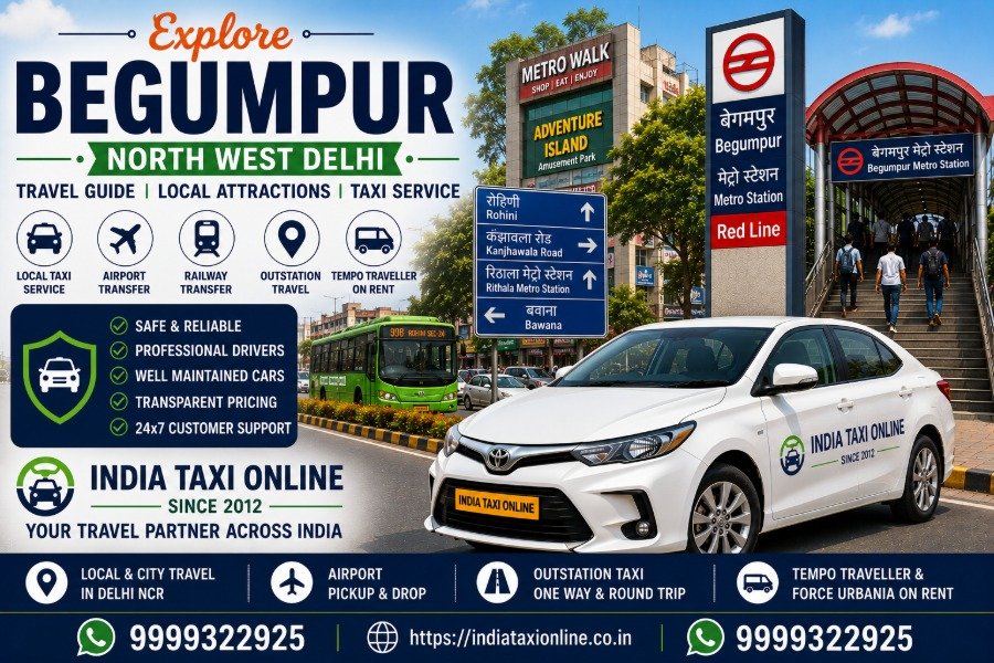 Begumpur in North West Delhi featuring nearby Rithala Metro connectivity, residential neighbourhoods and reliable taxi services by India Taxi Online.