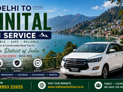 Delhi to Nainital Taxi Service (2026) Complete Travel Guide by Road