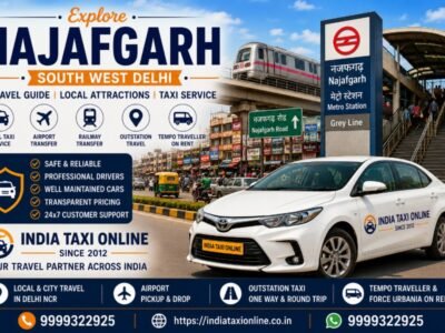 Najafgarh in South West Delhi featuring local markets, Delhi Metro Grey Line and reliable taxi services by India Taxi Online.