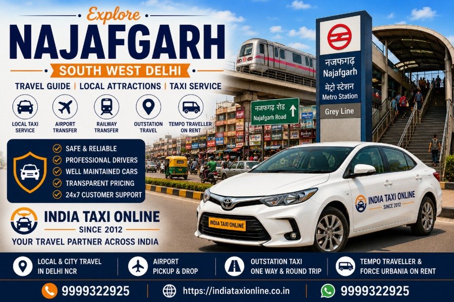 Najafgarh in South West Delhi featuring local markets, Delhi Metro Grey Line and reliable taxi services by India Taxi Online.