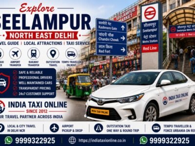 Seelampur Travel Guide India Taxi Online Seelampur in North East Delhi featuring Delhi Metro Red Line, wholesale markets and reliable taxi services by India Taxi Online.