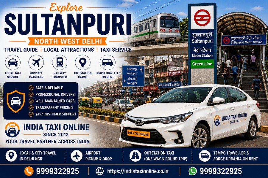 Sultanpuri in North West Delhi featuring nearby Metro connectivity, local markets and reliable taxi services by India Taxi Online.