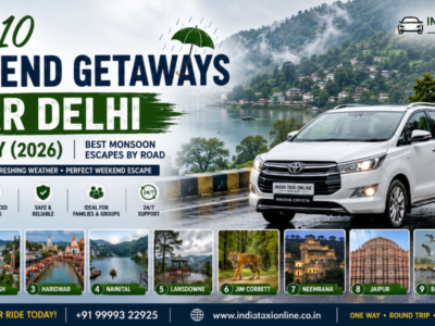 Top 10 Weekend Getaways Near Delhi This July (2026) Best Monsoon Escapes by Road