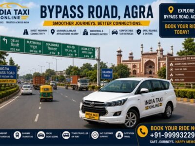 Bypass Road Agra Taxi Service & Travel Guide Bypass Road Agra near Sikandra with India Taxi Online taxi service