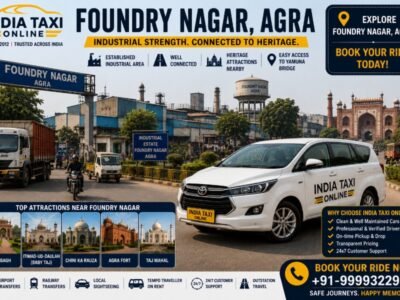 Foundry Nagar Agra industrial area with India Taxi Online taxi