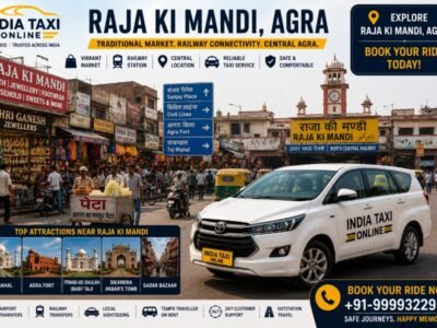 Raja Ki Mandi Agra Taxi Service & Travel Guide Raja Ki Mandi Agra market and railway station with India Taxi Online taxi