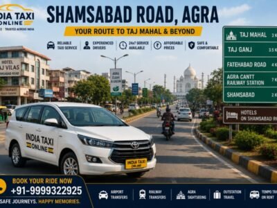 Shamsabad Road Agra Taxi Service & Travel Guide Shamsabad Road Agra with India Taxi Online taxi service near Taj Mahal