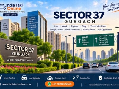 Sector 37 Gurgaon – Location, Travel & Taxi Guide Sector 37 Gurgaon with modern buildings, landscaped roads and NH-48 connectivity