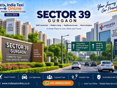 Sector 39 Gurgaon – India Taxi Online Sector 39 Gurgaon with modern roads, residential buildings and nearby Medanta connectivity